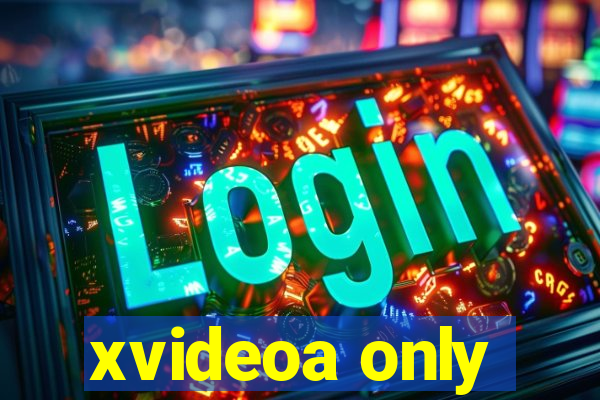 xvideoa only